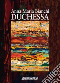 Duchessa libro di Bianchi Anna Maria