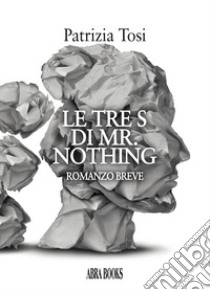 Le tre s di mr. Nothing libro di Tosi Patrizia