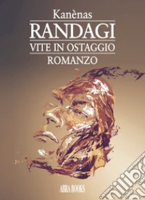 Randagi. Vite in ostaggio libro di Kanènas