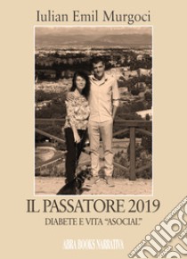 Il passatore 2019. Diabete e vita «asocial» libro di Murgoci Iulian Emil