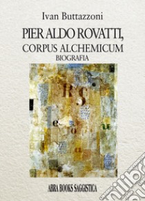 Pier Aldo Rovatti, corpus alchemicum libro di Buttazzoni Ivan