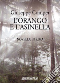 L'orango e l'asinella libro di Comper Giuseppe