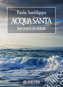 Acqua santa libro di Sanfilippo Paola