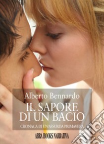 Il sapore di un bacio libro di Bennardo Alberto