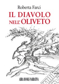 Il diavolo nell'oliveto libro di Farci Roberta