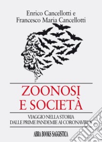 Zoonosi e società. Viaggio nella storia dalle prime pandemie ai coronavirus libro di Cancellotti Enrico; Cancellotti Francesco Maria