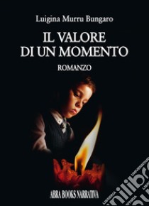 Il valore di un momento libro di Murru Bungaro Luigina