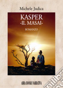 Kasper. Il masai libro di Judica Michele