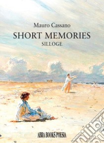 Short memories libro di Cassano Mauro