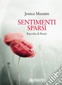 Sentimenti sparsi libro di Musante Jessica