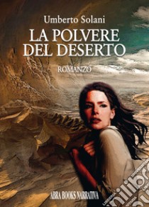 La polvere del deserto libro di Solani Umberto