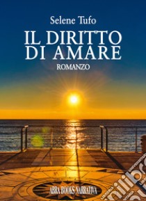 Il diritto di amare libro di Tufo Selene