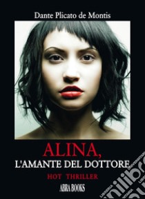 Alina, l'amante del dottore libro di Plicato De Montis Dante