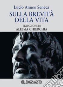 Sulla brevità della vita libro di Seneca Lucio Anneo