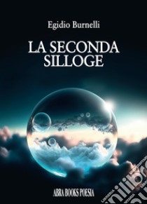 La seconda silloge libro di Burnelli Egidio