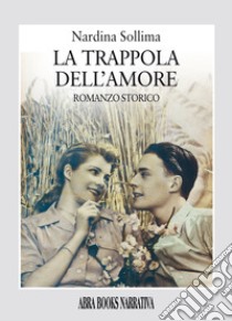 La trappola dell'amore libro di Sollima Nardina