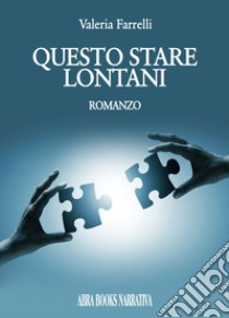 Questo stare lontani libro di Farrelli Valeria