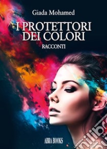 I protettori dei colori libro di Mohamed Giada