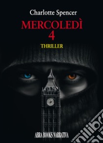 Mercoledì 4 libro di Spencer Charlotte