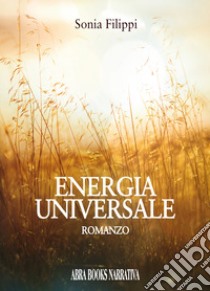 Energia universale libro di Filippi, Sonia