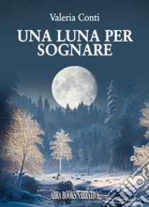 Una luna per sognare libro di Conti, Valeria