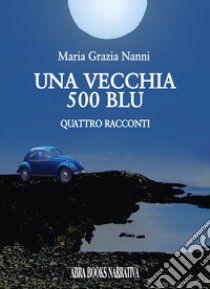 Una vecchia 500 blu libro di Nanni Maria