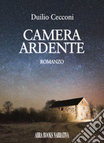 Camera ardente libro di Cecconi Duilio