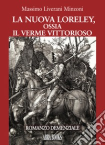 La nuova Loreley, ossia il verme vittorioso libro di Liverani Minzoni Massimo