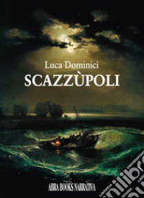 Scazzùpoli libro di Dominici Luca