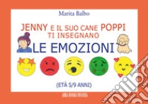 Jenny e il suo cane Poppi ti insegnano... Le emozioni libro di Balbo Marita