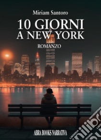 10 giorni a New York libro di Santoro Miriam