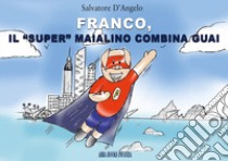 Franco, il «super» maialino combina guai. Infanzia libro di D'Angelo Salvatore