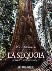 La sequoia libro di Messinese Mario