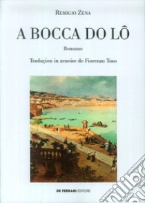 La bocca del lupo. Testo genovese libro di Zena Remigio