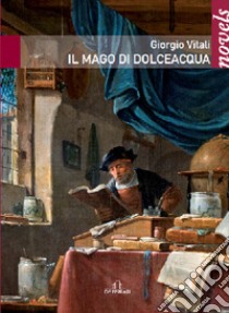 Il mago di Dolceacqua libro di Vitali Giorgio