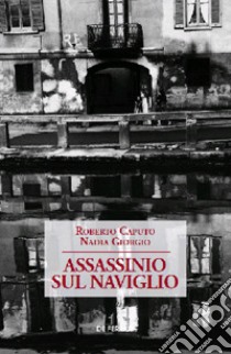 Assassinio sul naviglio libro di Caputo Roberto; Giorgio Nadia