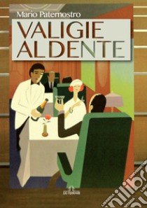 Valigie al dente libro di Paternostro Mario