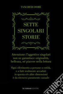 Sette singolari storie libro di Dore Tancredi