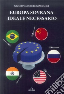 Europa sovrana ideale necessario libro di Giacomini Giuseppe Michele