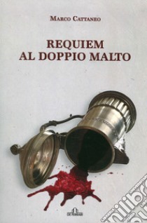 Requiem al doppio malto libro di Cattaneo Marco