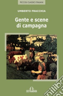 Gente e scene di campagna libro di Fracchia Umberto