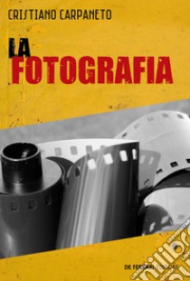 La fotografia libro di Carpaneto Cristiano