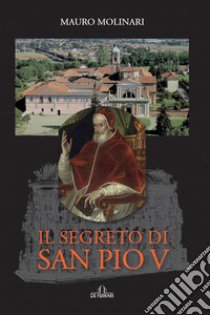 Il segreto di San Pio V libro di Molinari Mauro