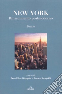 New York. Rinascimento postmoderno libro di Zangrilli Franco; Giangoia Rosa Elisa