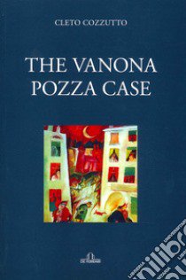 The vanona pozza case libro di Cozzutto Cleto