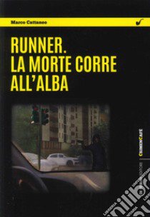 Runner. La morte corre all'alba libro di Cattaneo Marco