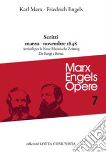 Opere complete. Vol. 7: Scritti marzo-novembre 1848 libro di Marx Karl; Engels Friedrich