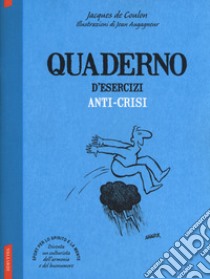 Quaderno d'esercizi anti-crisi libro di Coulon Jacques de