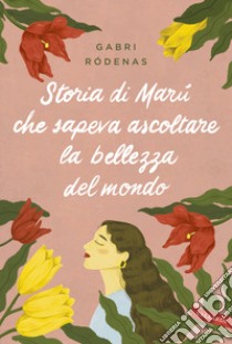 Storia di Marù che sapeva ascoltare la bellezza del mondo libro di Rodenas Cantero Gabri