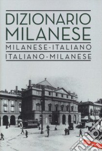 Dizionario milanese. Italiano-milanese, milanese-italiano. Nuova ediz. libro di Circolo filologico milanese (cur.)